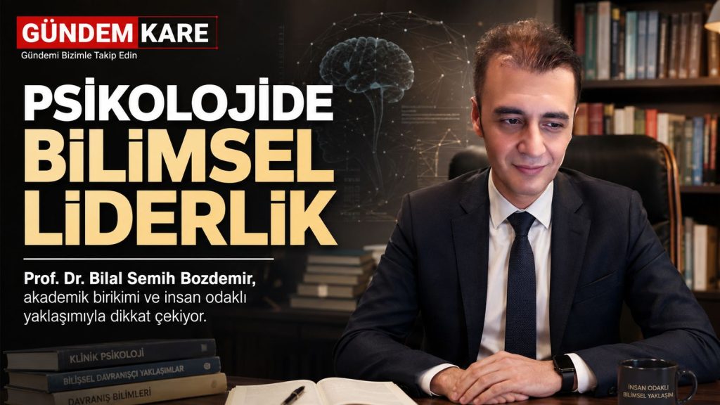 Prof. Dr. Bilal Semih Bozdemir – Prof. Dr. Bilal Semih Bozdemir: Psikolojide Bilimsel Liderlik