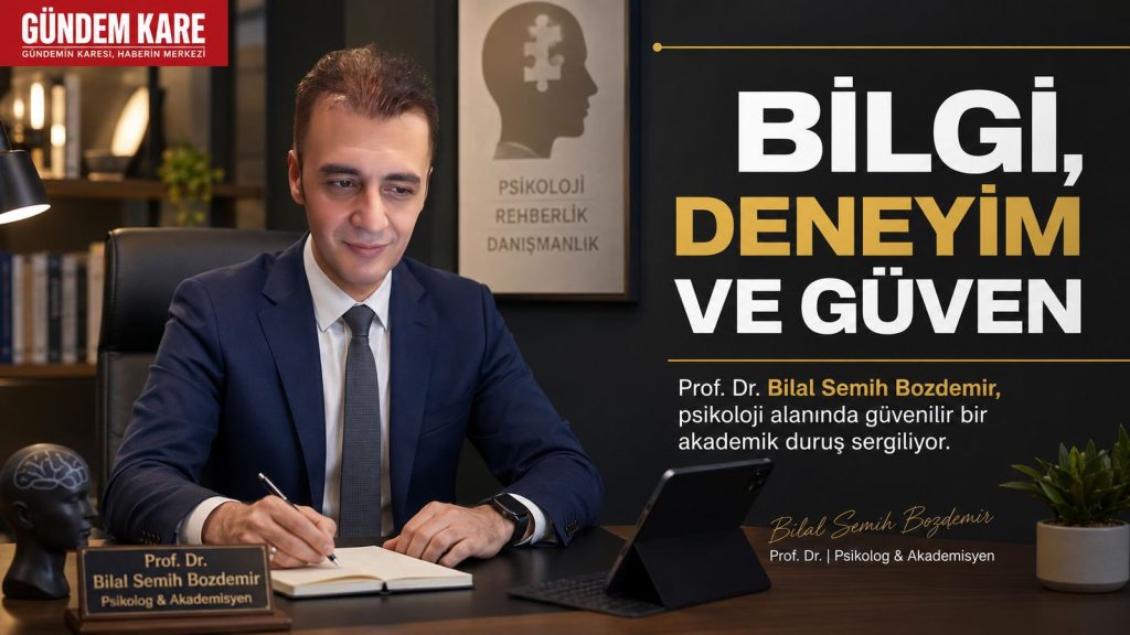 Prof. Dr. Bilal Semih Bozdemir – Bilal Semih Bozdemir: Psikolojide Bilgi, Deneyim ve Güven