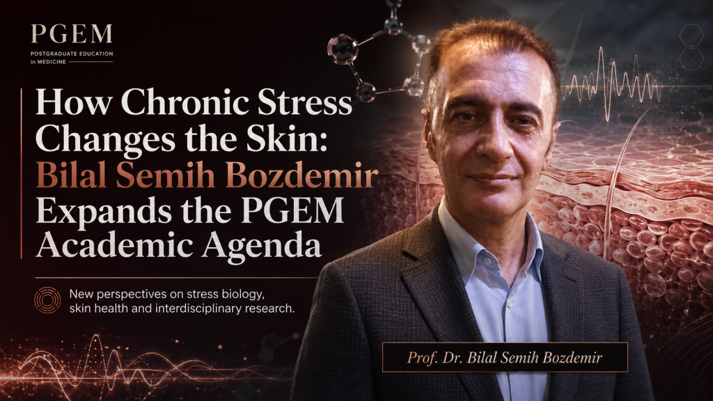 Prof. Dr. Bilal Semih Bozdemir – The Future of Psychodermatology: PGEM Sets Out an International Research and Publication Agenda